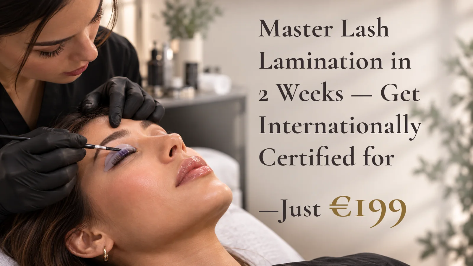 Lash lamination being applied in a salon, with the offer: master lash lamination in two weeks and get internationally certified for 199 euro
